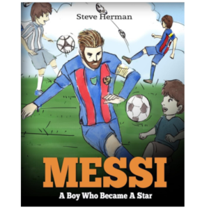 Messi: A Boy Who Became A Star. Inspiring children book about Lionel Messi – one of the best soccer players in history. (Soccer Book For Kids) Paperback – August 16, 2017
