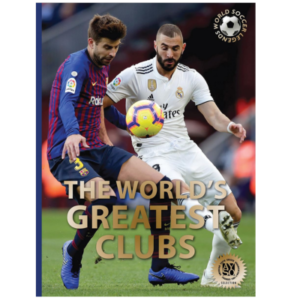 The World’s Greatest Clubs (World Soccer Legends) Hardcover – October 22, 2019